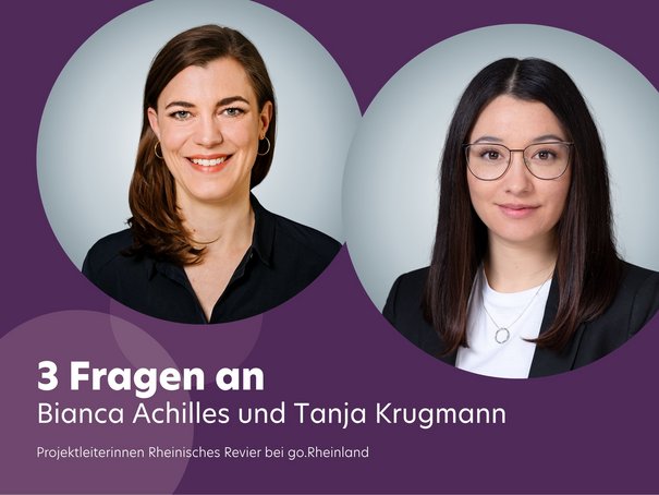 3 Fragen an: Bianca Achilles und Tanja Krugmann Projektleiterinnen Rheinisches Revier bei go.Rheinland